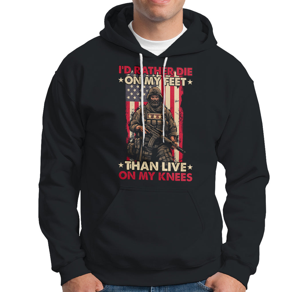 Veteran Hoodie I'd Rather Die On My Feet Than Live On My Knees US Flag Grumpy Old Soldier TS02 Printyourwear