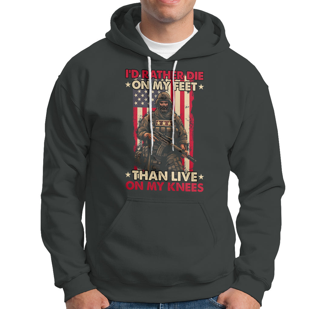 Veteran Hoodie I'd Rather Die On My Feet Than Live On My Knees US Flag Grumpy Old Soldier TS02 Printyourwear