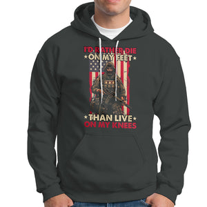 Veteran Hoodie I'd Rather Die On My Feet Than Live On My Knees US Flag Grumpy Old Soldier TS02 Printyourwear