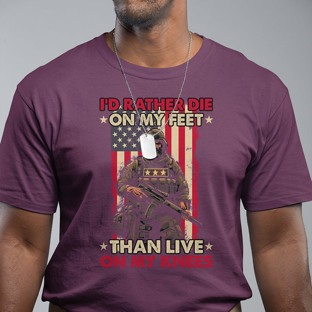Veteran T Shirt I'd Rather Die On My Feet Than Live On My Knees US Flag Grumpy Old Soldier TS02 Printyourwear