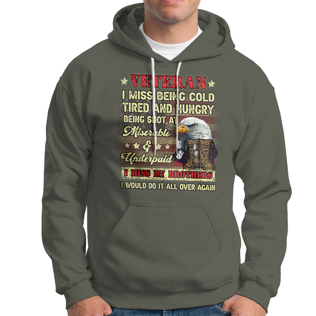 Veteran Hoodie I Miss Being Cold Tired I Miss My Brothers I Would Do It All Over Again US Flag Bald Eagle Dog Tags TS02 Printyourwear