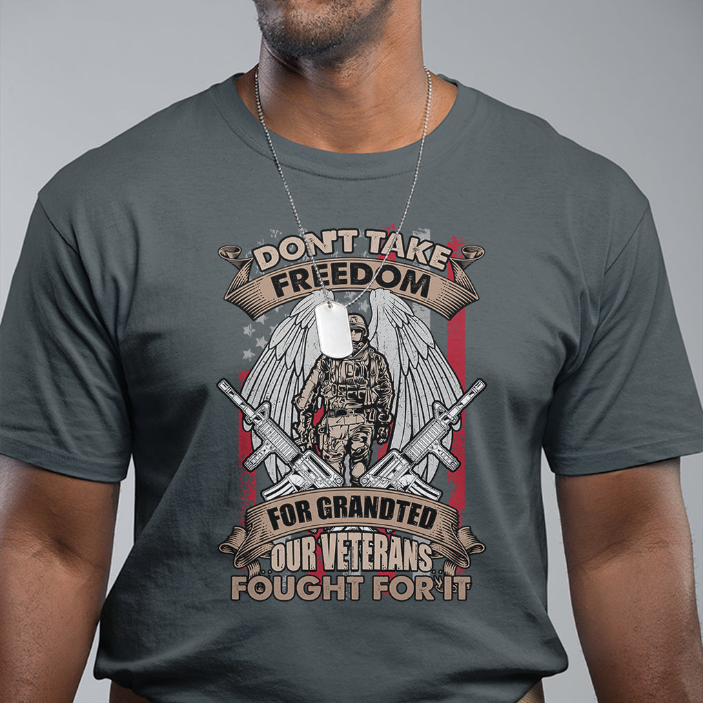 Veteran T Shirt Don't Take Freedom For Granted They Fought For It US Flag Memorial Soldier TS02 Printyourwear