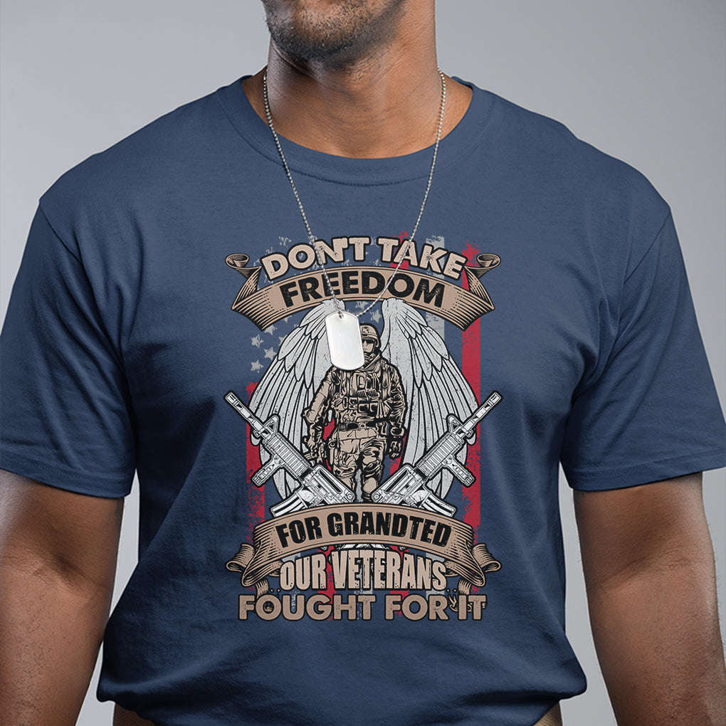 Veteran T Shirt Don't Take Freedom For Granted They Fought For It US Flag Memorial Soldier TS02 Printyourwear