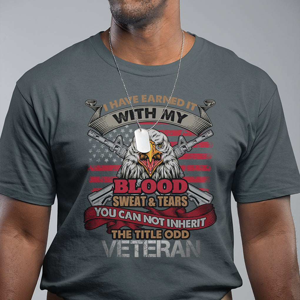 Veteran T Shirt I Have Earned It With My Blood Sweat And Tears US Flag Patriotic Bald Eagle Spirit TS02 Printyourwear