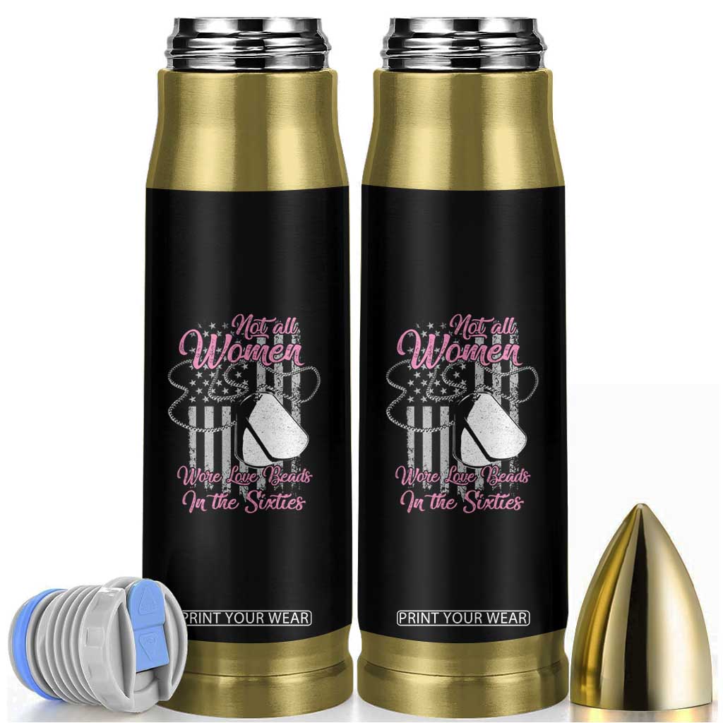 Female Veteran Bullet Tumbler Not All Women Wore Love Beads In The Sixties Dog Tags American Flag Patriotic Spirit TS02 Black Print Your Wear
