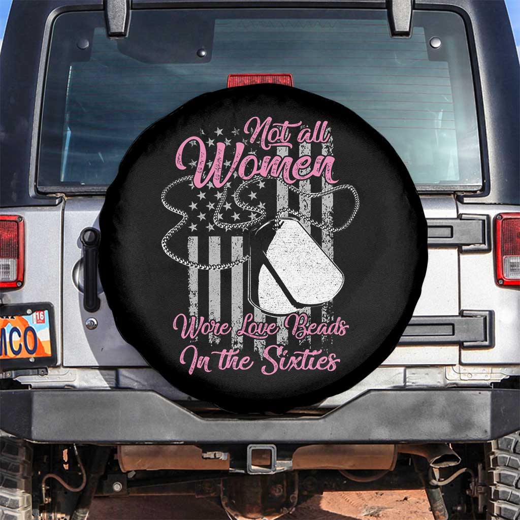 Female Veteran Spare Tire Cover Not All Women Wore Love Beads In The Sixties Dog Tags American Flag Patriotic Spirit TS02 No hole Black Print Your Wear
