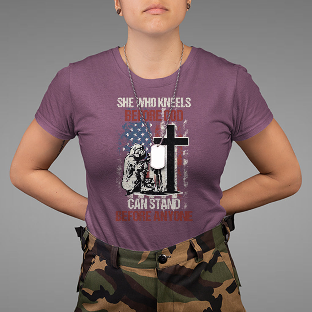 Female Veteran T Shirt She Who Kneels Before God Can Stand Before Anyone Strong Women TS02 Printyourwear