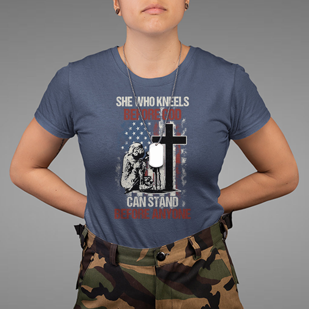 Female Veteran T Shirt She Who Kneels Before God Can Stand Before Anyone Strong Women TS02 Printyourwear