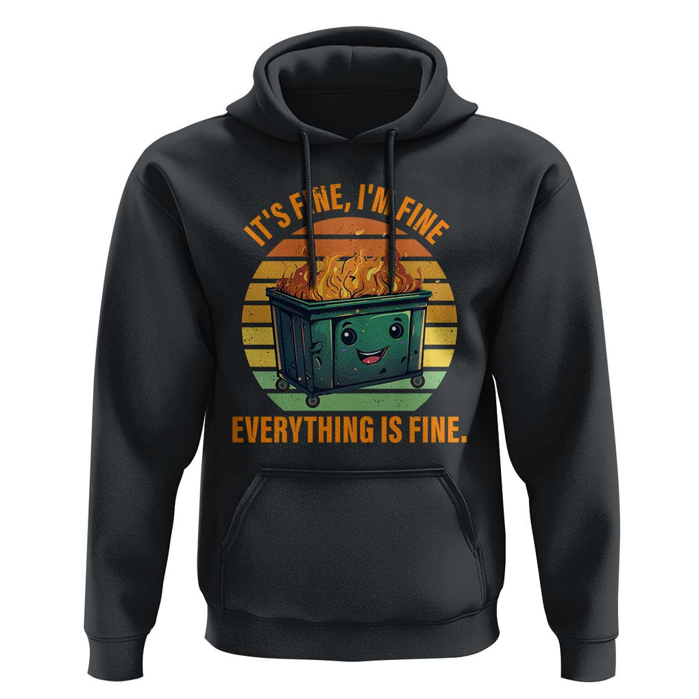 Dumpster Fire Hoodie It's Fine I'm Fine Everything Is Fine Retro Vintage TS02 Black Print Your Wear
