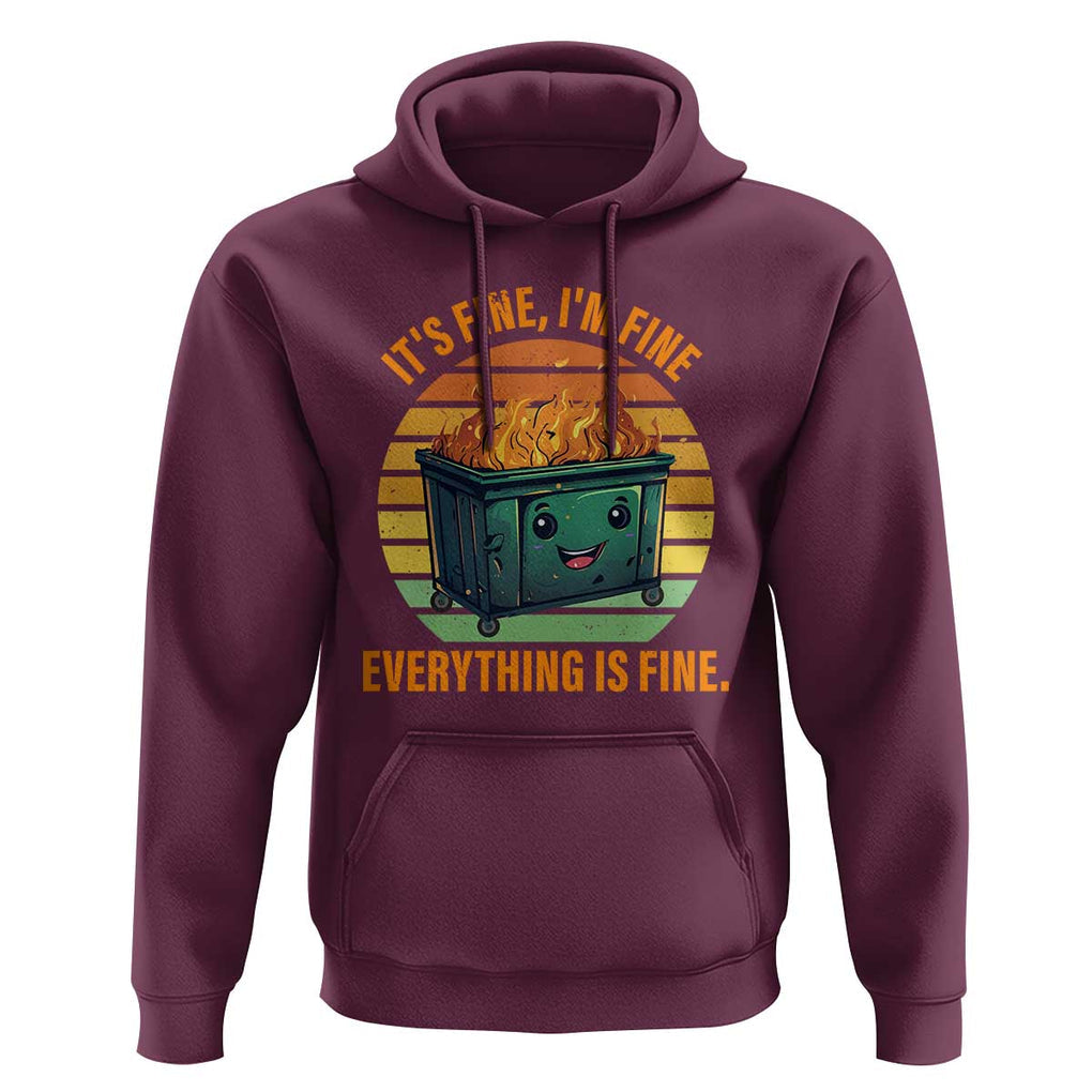 Dumpster Fire Hoodie It's Fine I'm Fine Everything Is Fine Retro Vintage TS02 Maroon Print Your Wear