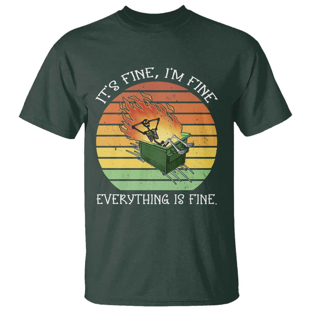 Dumpster Fire Skeleton T Shirt It's Fine I'm Fine Everything Is Fine TS02 Dark Forest Green Print Your Wear