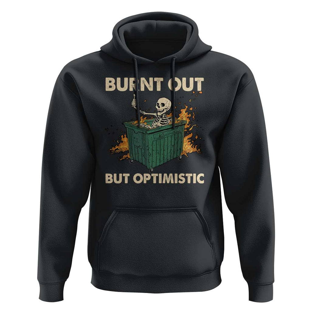 Funny Dumpster Fire Skeleton Hoodie Burn Out But Optimistic TS02 Black Print Your Wear