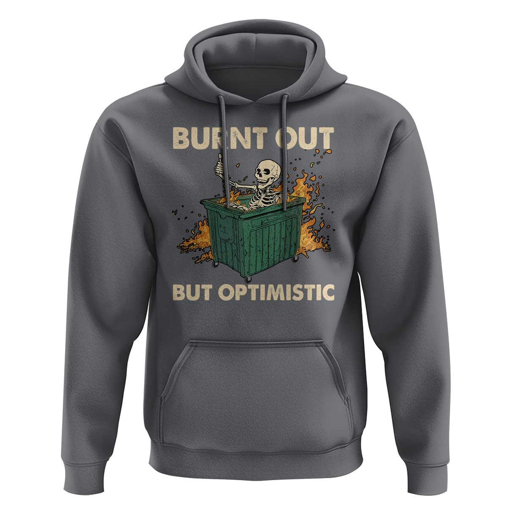 Funny Dumpster Fire Skeleton Hoodie Burn Out But Optimistic TS02 Charcoal Print Your Wear
