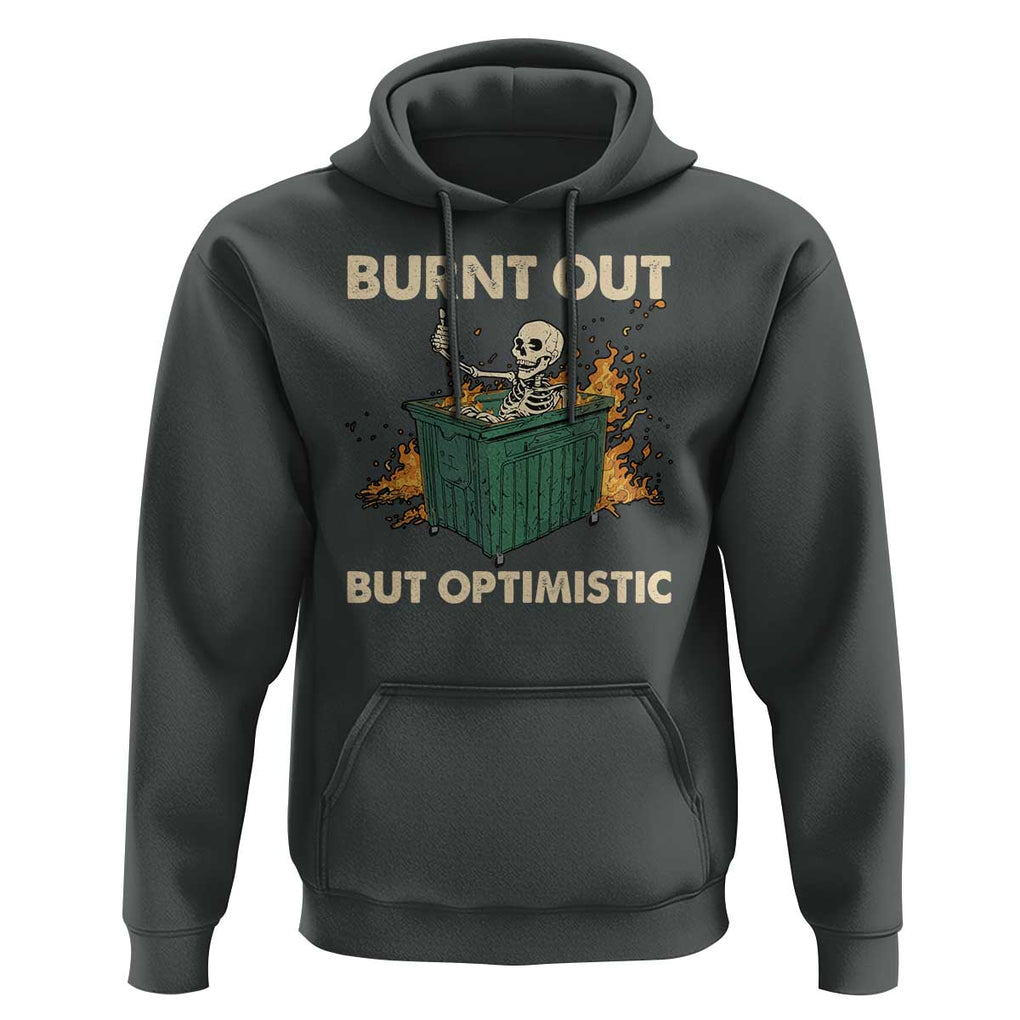 Funny Dumpster Fire Skeleton Hoodie Burn Out But Optimistic TS02 Dark Heather Print Your Wear
