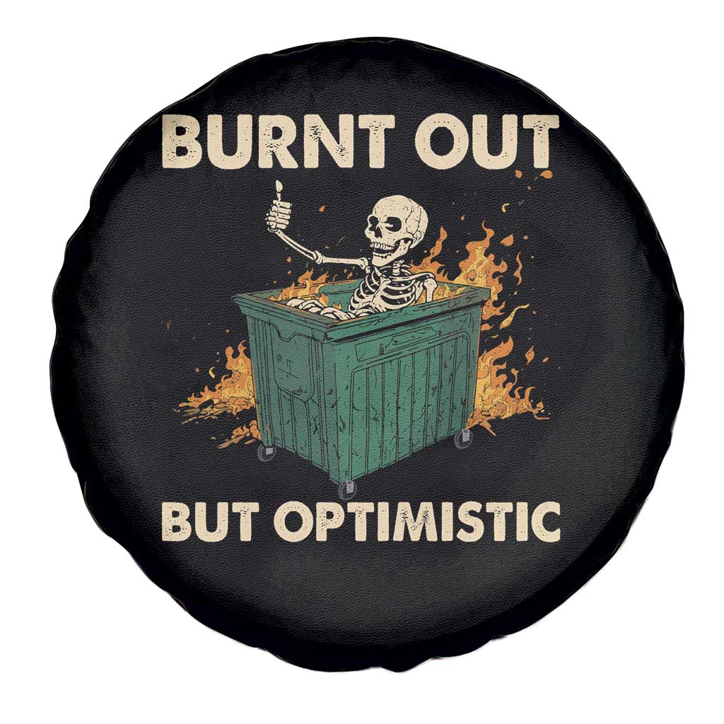 Funny Dumpster Fire Skeleton Spare Tire Cover Burn Out But Optimistic TS02 Print Your Wear