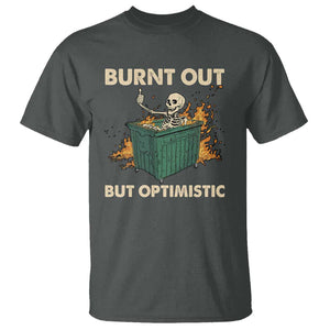 Funny Dumpster Fire Skeleton T Shirt Burn Out But Optimistic TS02 Dark Heather Print Your Wear