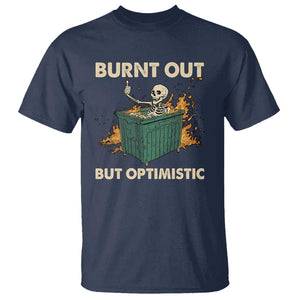Funny Dumpster Fire Skeleton T Shirt Burn Out But Optimistic TS02 Navy Print Your Wear