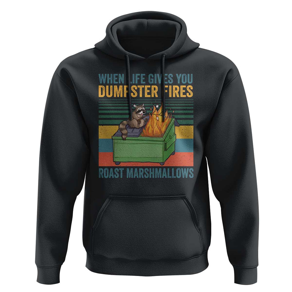 Funny Dumpster Fire Raccoon Hoodie When Life Gives You Dumpster Fires Roast Marshmallows Retro Vintage TS02 Black Print Your Wear