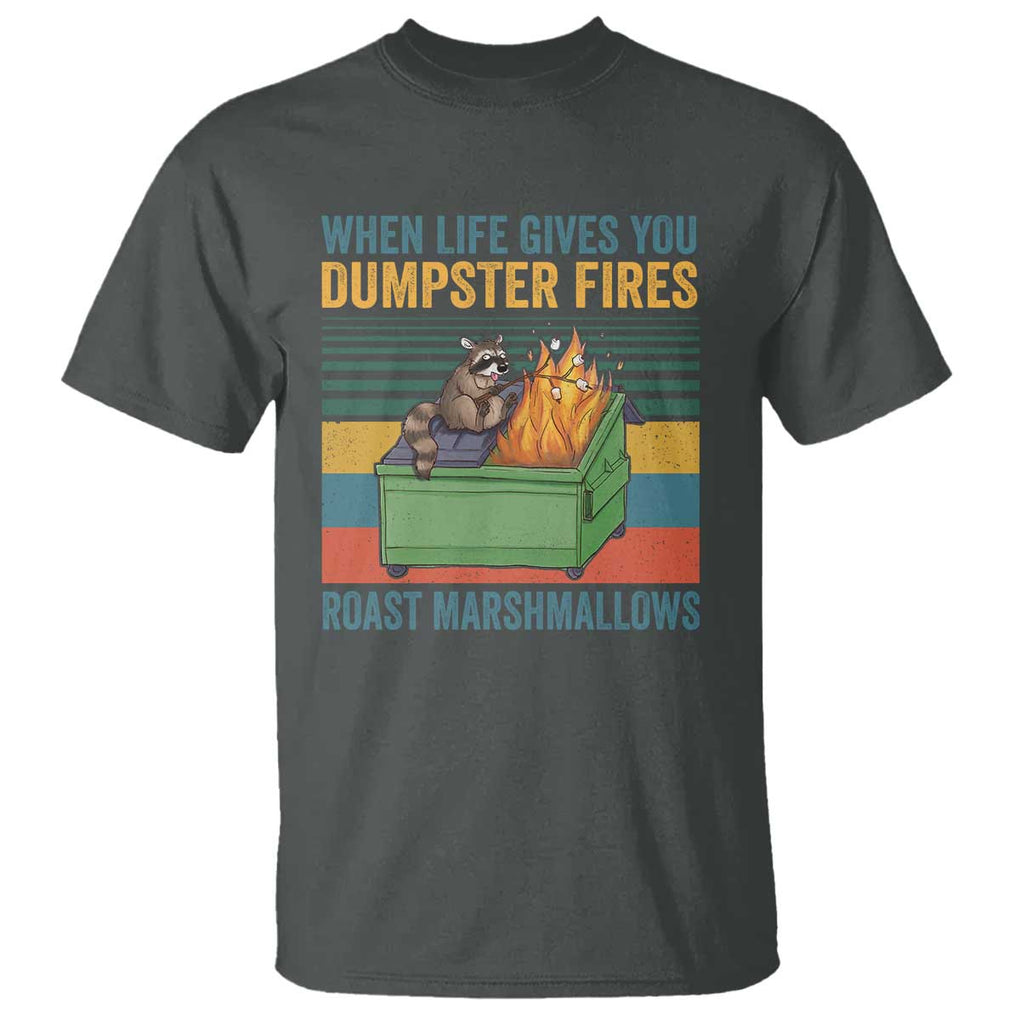 Funny Dumpster Fire Raccoon T Shirt When Life Gives You Dumpster Fires Roast Marshmallows Retro Vintage TS02 Dark Heather Print Your Wear