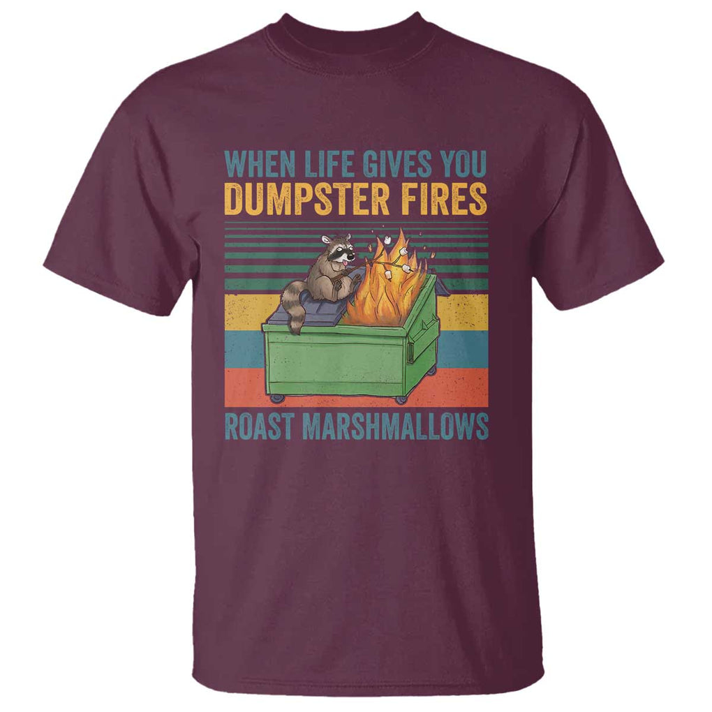 Funny Dumpster Fire Raccoon T Shirt When Life Gives You Dumpster Fires Roast Marshmallows Retro Vintage TS02 Maroon Print Your Wear