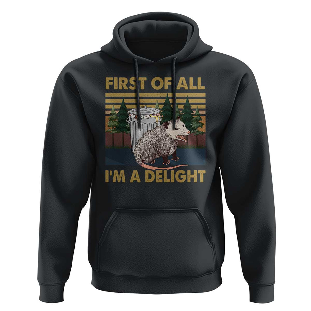 Funny Opossum Hoodie First Of All I'm A Delight Retro Vintage TS02 Black Print Your Wear