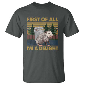 Funny Opossum T Shirt First Of All I'm A Delight Retro Vintage TS02 Dark Heather Print Your Wear