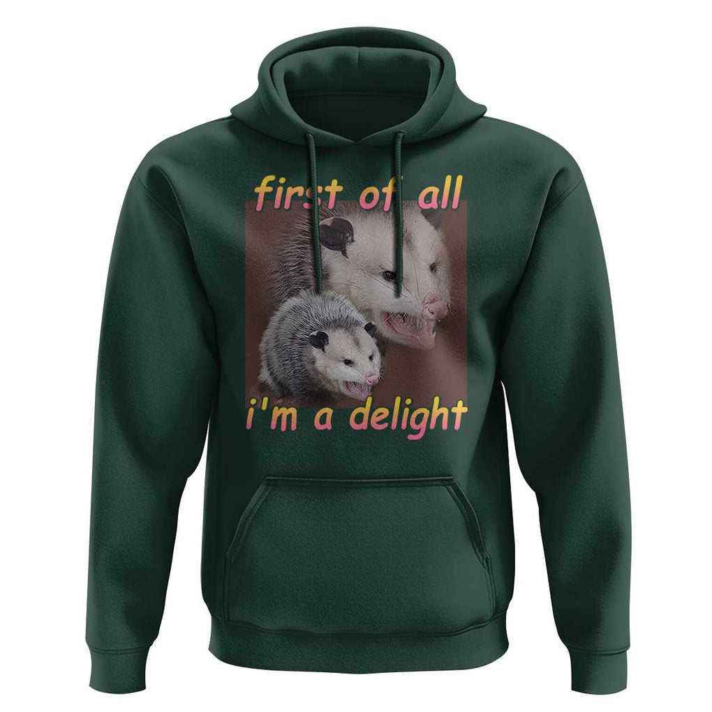 Funny Opossum Hoodie First Of All I'm A Delight TS02 Dark Forest Green Print Your Wear