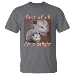 Funny Opossum T Shirt First Of All I'm A Delight TS02 Charcoal Print Your Wear