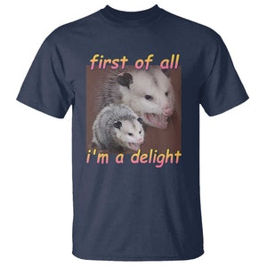 Funny Opossum T Shirt First Of All I'm A Delight TS02 Navy Print Your Wear