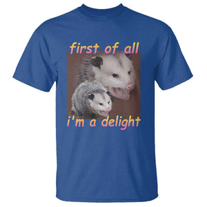 Funny Opossum T Shirt First Of All I'm A Delight TS02 Royal Blue Print Your Wear