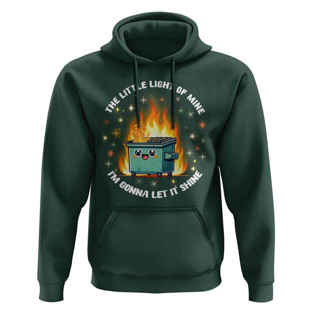 Groovy Dumpster Fire Hoodie The Little Light Of Mine I'm Gonna Let It Shine TS02 Dark Forest Green Print Your Wear