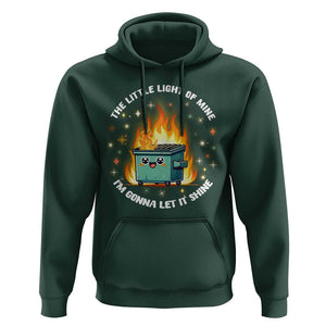 Groovy Dumpster Fire Hoodie The Little Light Of Mine I'm Gonna Let It Shine TS02 Dark Forest Green Print Your Wear