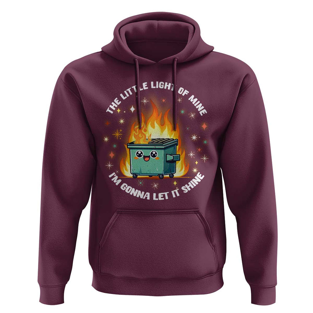 Groovy Dumpster Fire Hoodie The Little Light Of Mine I'm Gonna Let It Shine TS02 Maroon Print Your Wear