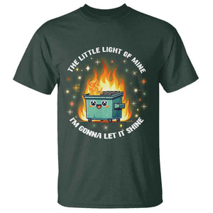 Groovy Dumpster Fire T Shirt The Little Light Of Mine I'm Gonna Let It Shine TS02 Dark Forest Green Print Your Wear