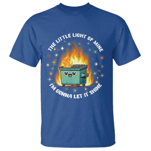 Groovy Dumpster Fire T Shirt The Little Light Of Mine I'm Gonna Let It Shine TS02 Royal Blue Print Your Wear