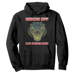 Hands Off Our Everglades Hoodie Fierce Alligator Protest TS02 Black Print Your Wear