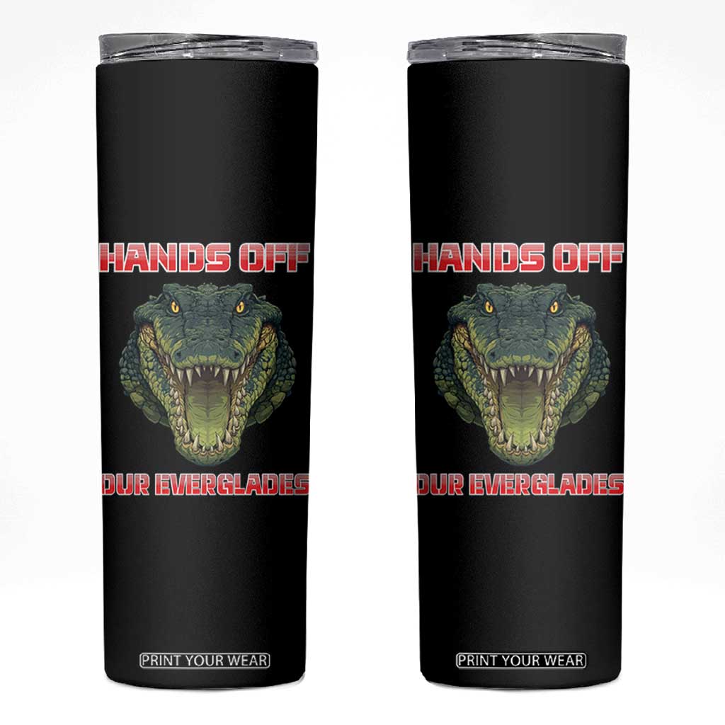 Hands Off Our Everglades Skinny Tumbler Fierce Alligator Protest TS02 Black Print Your Wear