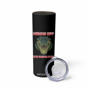 Hands Off Our Everglades Skinny Tumbler Fierce Alligator Protest TS02 Print Your Wear