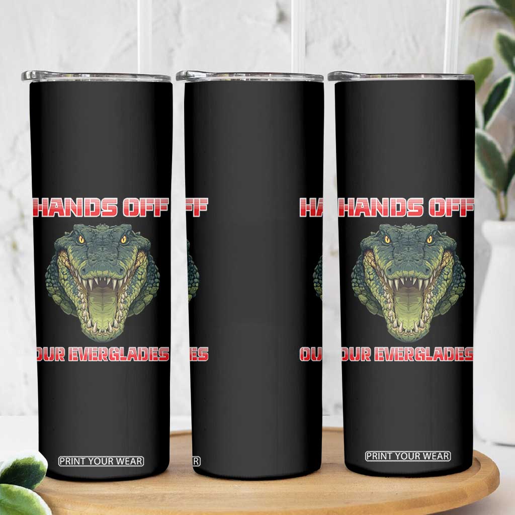 Hands Off Our Everglades Skinny Tumbler Fierce Alligator Protest TS02 Print Your Wear