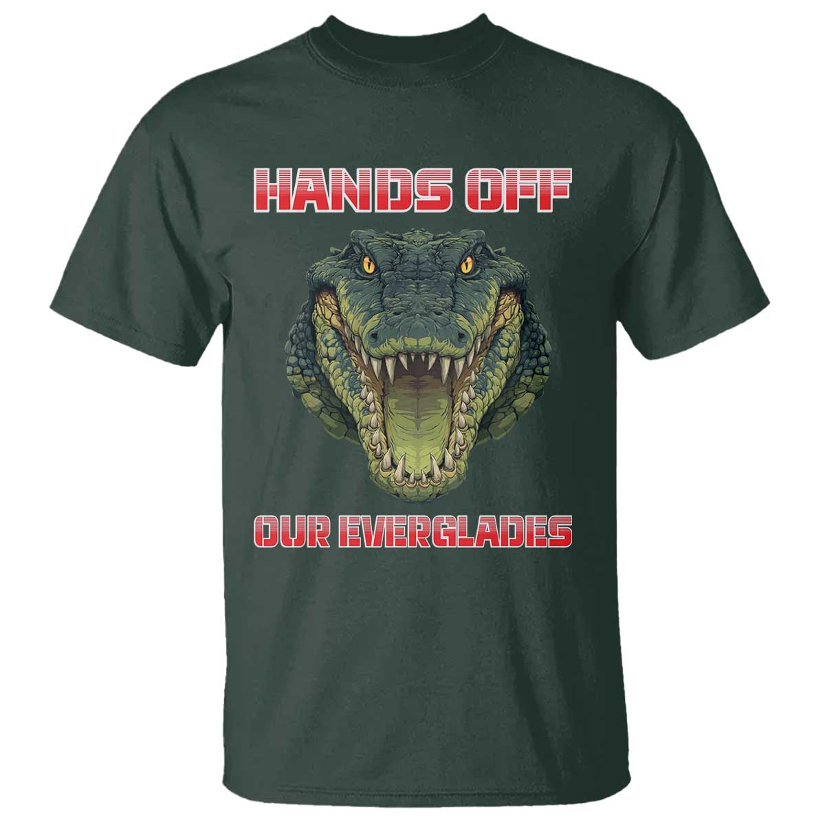 Hands Off Our Everglades T Shirt Fierce Alligator Protest TS02 Dark Forest Green Print Your Wear