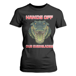 Hands Off Our Everglades T Shirt For Women Fierce Alligator Protest TS02 Black Print Your Wear