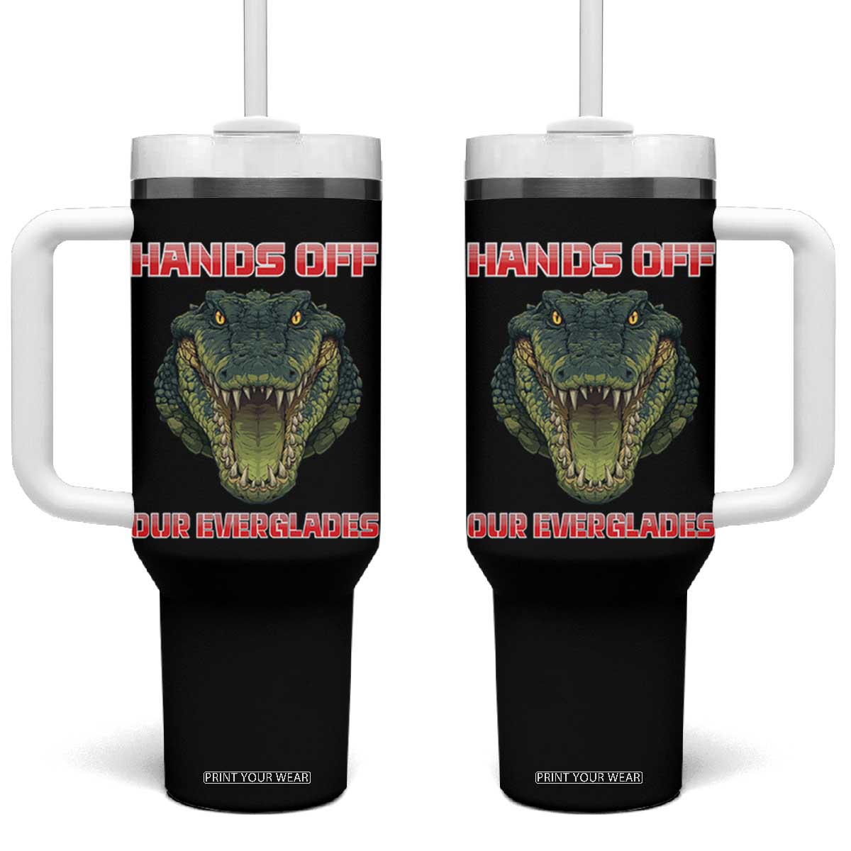 Hands Off Our Everglades Tumbler With Handle Fierce Alligator Protest TS02 One Size: 40 oz Black Print Your Wear