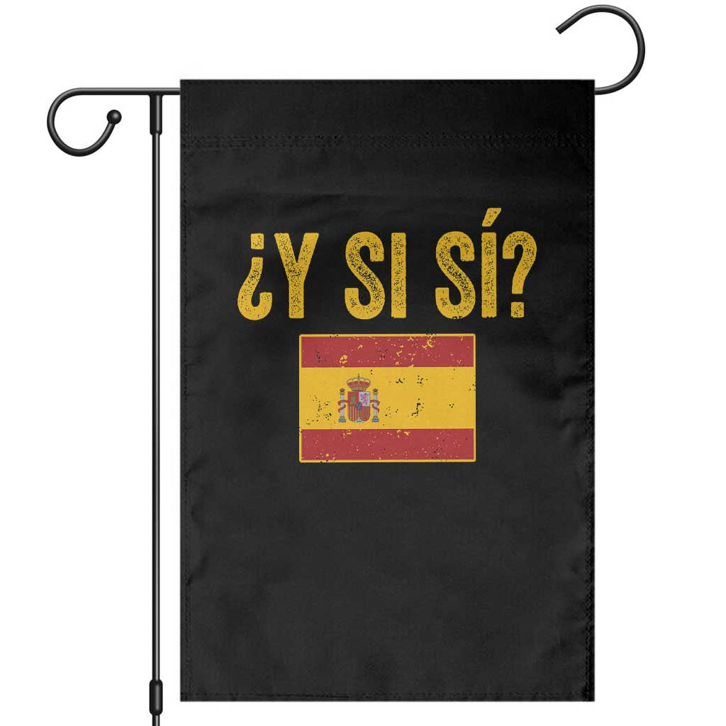 Funny Y Si Si Spain Flag Distressed Retro Graphic Garden Flag What If Espanol Patriotic Spanish Espana Pride TS02 Black Print Your Wear