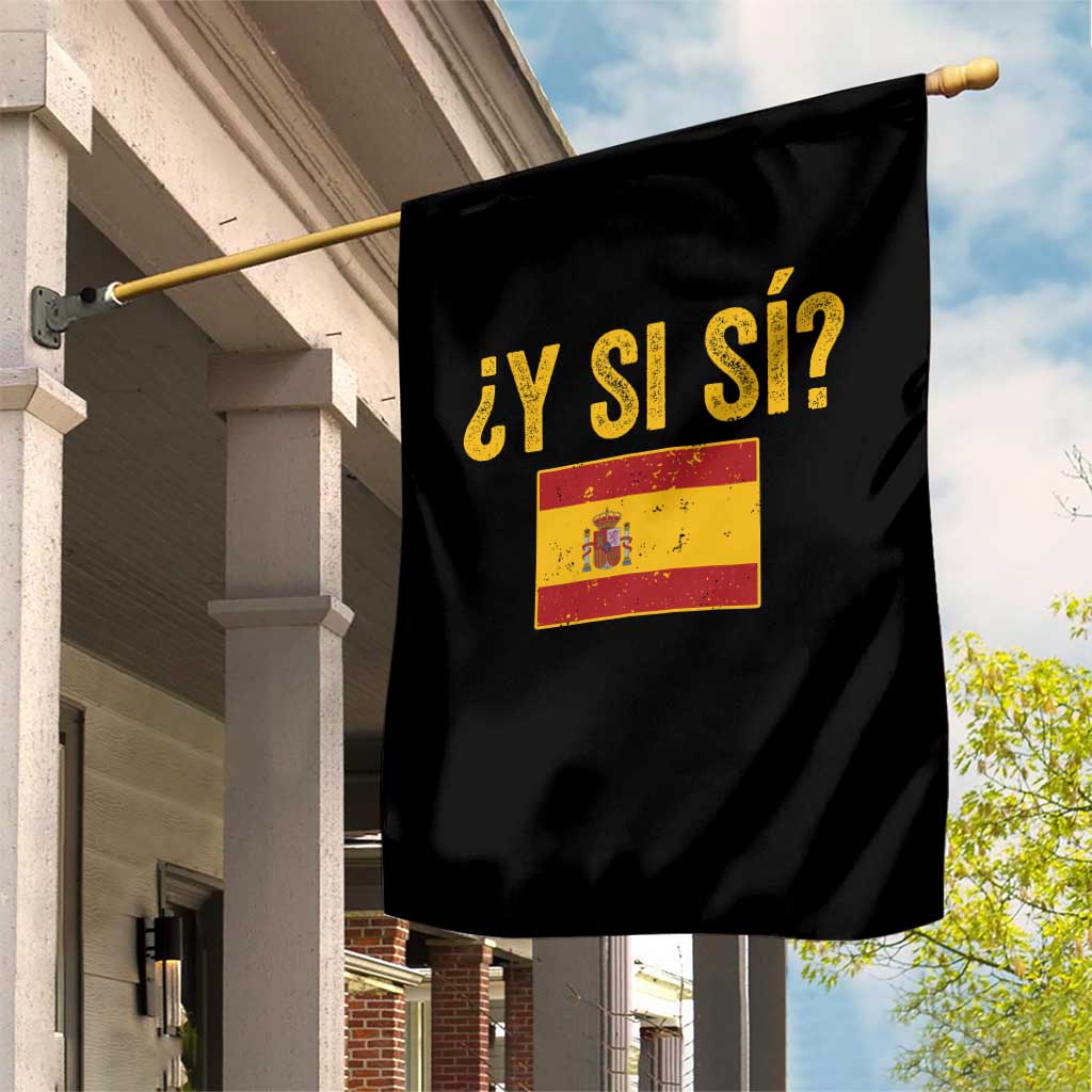 Funny Y Si Si Spain Flag Distressed Retro Graphic Garden Flag What If Espanol Patriotic Spanish Espana Pride TS02 Print Your Wear