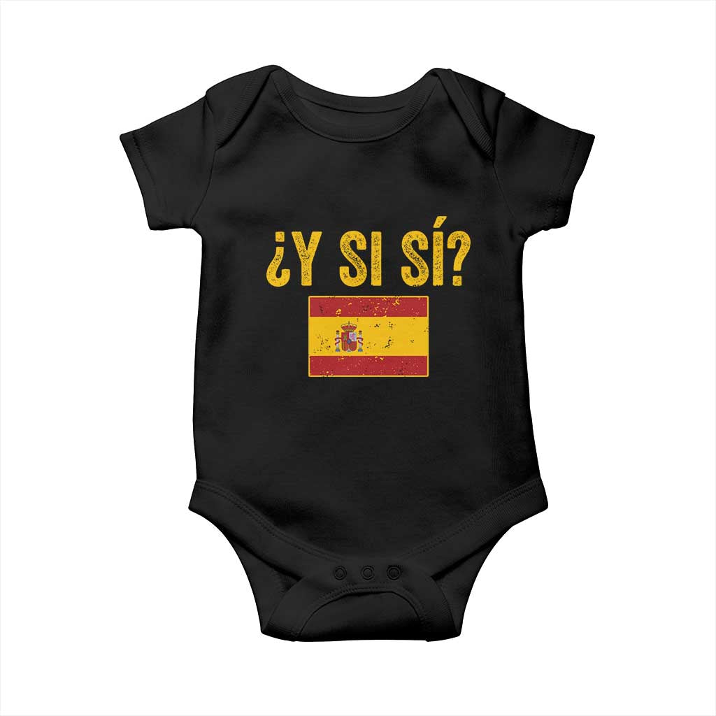 Funny Y Si Si Spain Flag Distressed Retro Graphic Baby Onesie What If Espanol Patriotic Spanish Espana Pride TS02 Black Print Your Wear