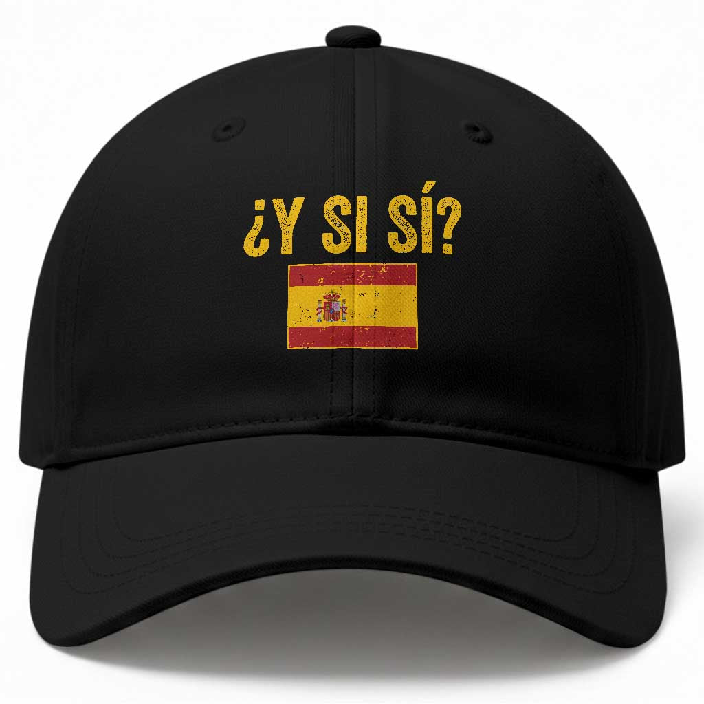 Funny Y Si Si Spain Flag Distressed Retro Graphic Baseball Cap What If Espanol Patriotic Spanish Espana Pride TS02 Print Your Wear