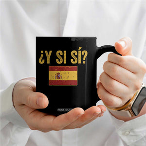 Funny Y Si Si Spain Flag Distressed Retro Graphic Coffee Mug What If Espanol Patriotic Spanish Espana Pride TS02 Print Your Wear
