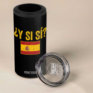 Funny Y Si Si Spain Flag Distressed Retro Graphic 4 in 1 Can Cooler Tumbler What If Espanol Patriotic Spanish Espana Pride TS02 Print Your Wear