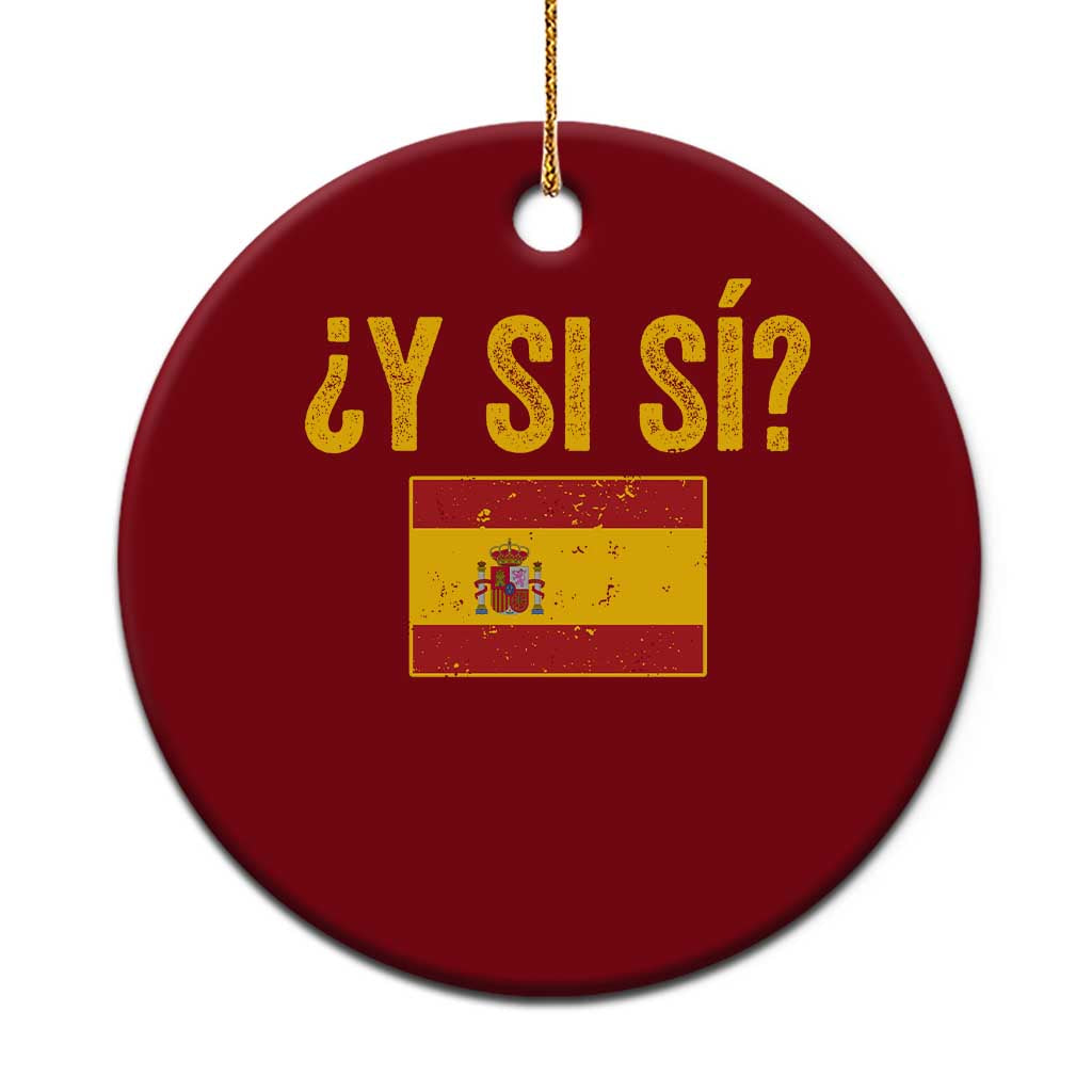 Funny Y Si Si Spain Flag Distressed Retro Graphic Ceramic Ornament What If Espanol Patriotic Spanish Espana Pride TS02 1pc Red Print Your Wear