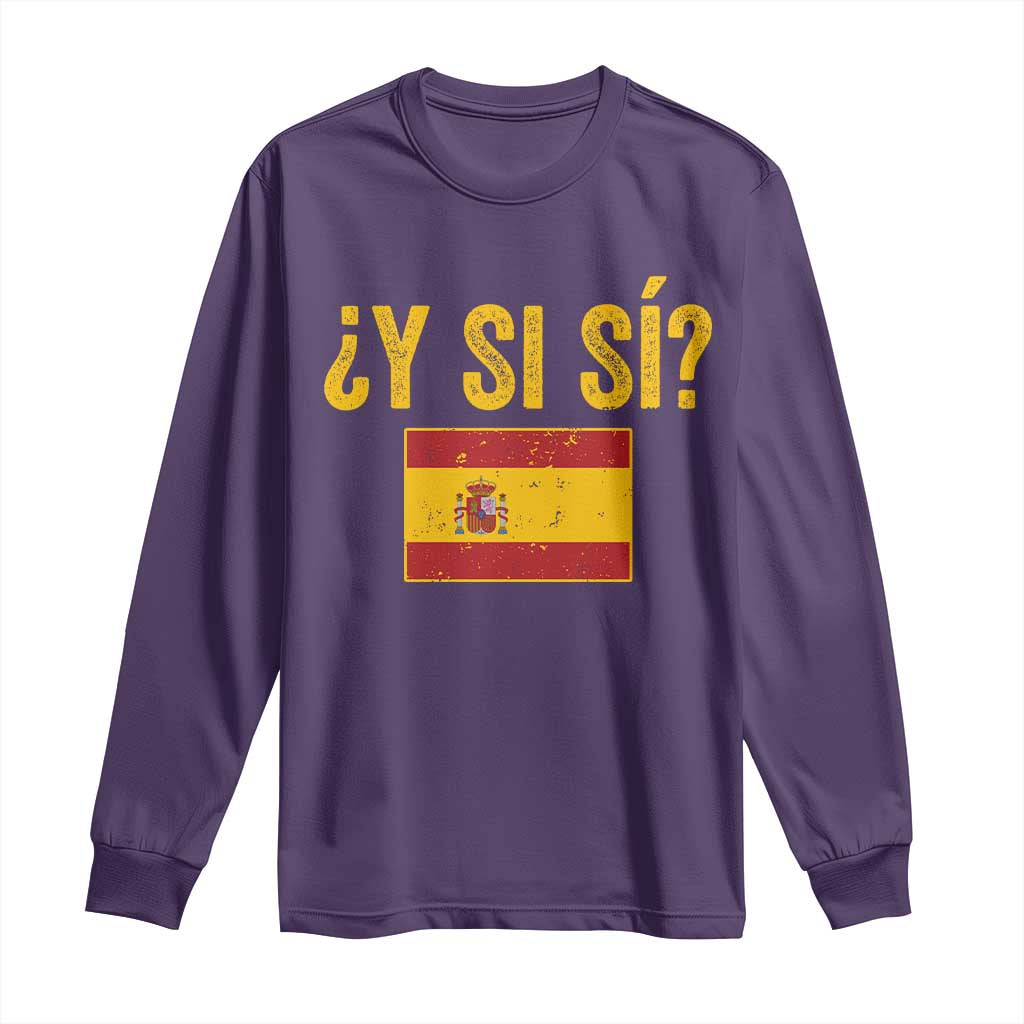 Funny Y Si Si Spain Flag Distressed Retro Graphic Long Sleeve Shirt What If Espanol Patriotic Spanish Espana Pride TS02 Purple Print Your Wear
